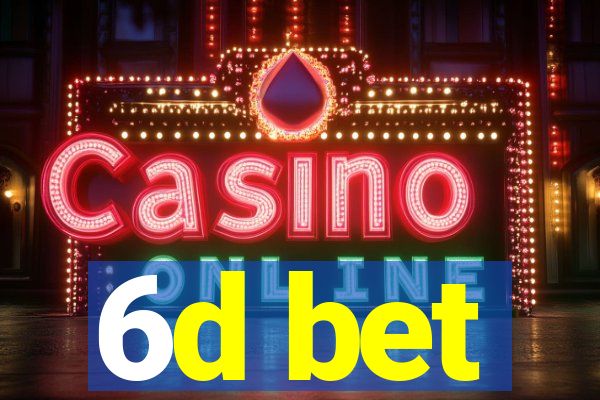 6d bet